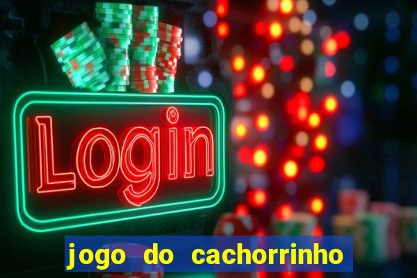 jogo do cachorrinho que ganha dinheiro